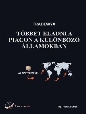 cover image of TRADEWYX, TÖBBET ELADNI a PIACON a KÜLÖNBÖZŐ ÁLLAMOKBAN